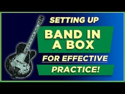 Setting Up Band In A Box for Efficient Practice