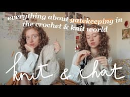 everything about gatekeeping in the knit and crochet community 👀 | knit & chat