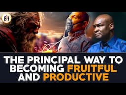 THE PRINCIPAL WAY TO BECOMING FRUITFUL AND PRODUCTIVE || APOSTLE JOSHUA SELMAN