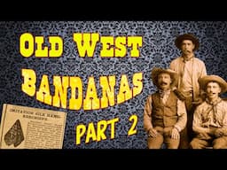 Old West Bandanas, Part  2