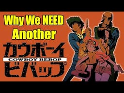 Why We Need "Another" Cowboy Bebop