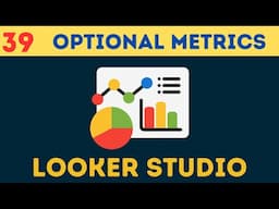 Complete Google Looker [Data] Studio Course | [Tutorial 39] Optional Metrics in Looker Studio