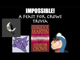 IMPOSSIBLE A Feast for Crows Trivia w/MeeraReads,TreytheExplainer and RedTeamReview