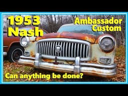 1953 Nash Ambassador: Beyond Repair, but...