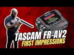 Tascam FR-AV2 Compact 32-Bit Float Recorder | First Impressions