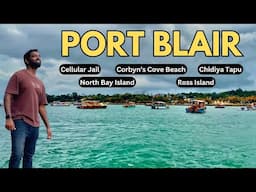 Port Blair | भारत का एक अनोखा शहर पोर्ट ब्लेयर | Port Blair Complete Tour Guide | Andaman Islands