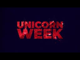 UNICORN WEEK STARTS SUNDAY