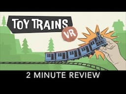 Toy Trains VR - 2 Minute Review