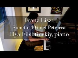 Liszt: Sonetto 104 del Petrarca, S. 161, No. 5, Illya Filshtinskliy, piano