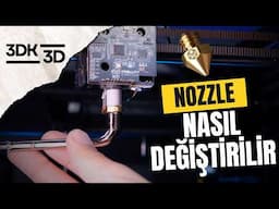 3DK 3D: Nozzle Nasıl Değiştirilir?