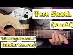 Tere Saath - Maahi | Guitar Lesson | Plucking & Chords | (Strumming)