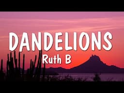 Ruth B. - Dandelions (Lyrics)