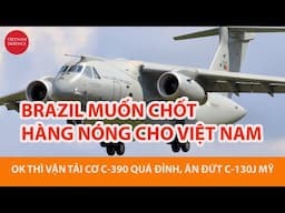 Brazil muốn chốt hàng nóng cho Việt Nam - Vận tải cơ C-390 OK NHẤT