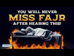 You Will Never Miss Fajr After Hearing This!