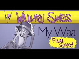 Waluigi Sings FINALE: "My Waa"