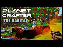 Planet Crafter | The Joy of Building: The Habitat EP63