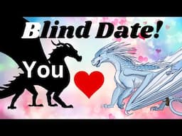 I Set YOU Up On A Date with a Wings of Fire Character! | WoF Blind Date | WoF Ships Pause Game