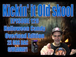 Kicking'it Old Skool EP 126 - Halloween Candy Overload Edition and 2x BAC Giveaway!