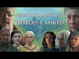 HOTD Seasons 1&2 Episodes Ranked