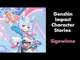 Sigewinne- Genshin Imapct Character Stories | Genshin Lore ASMR Reading