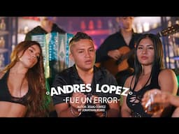 ANDRES LOPEZ - FUE UN ERROR