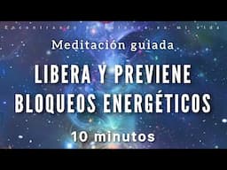 Meditación guiada Libera Bloqueos Energéticos ✨ - 10 minutos MINDFULNESS