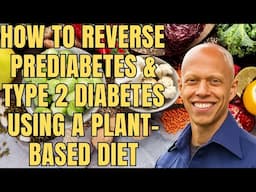 How to REVERSE (not manage) prediabetes and type 2 diabetes using a plant-based diet