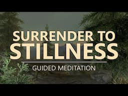 SURRENDER TO STILLNESS - Guided Mindfulness Meditation Practice