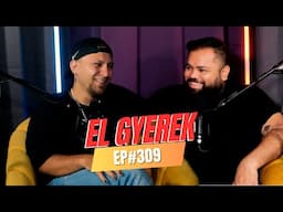 EP #309 - @ElGyerek  - Su HISTORIA REAL y NUNCA antes contada