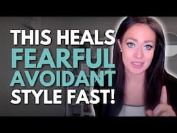 THIS Is How To Heal Fearful Avoidant Triggers FAST & Improve Relationships