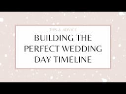 Building the PERFECT Wedding Day Timeline | Tips & Advice