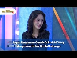 Septi, Pengamen Cantik Di Blok M Yang Mengamen Untuk Bantu Keluarga - RUMPI NO SECRET (26/11/24) P3