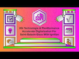 2Gi Technologie And Plantformance Accelerate Digitalization For Saint-Gobain Glass With Ignition