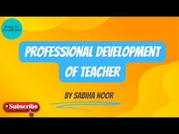 Professional Development For Teachers | Sabiha Noor