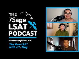 The New LSAT With J.Y. Ping - The 7Sage LSAT Podcast S02 Ep. 10