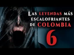 3 LEYENDAS ATERRADORAS DE COLOMBIA VOL VI - ¡TE PONDRÁN LOS PELOS DE PUNTA