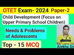 Top-15 MCQ Needs and Problems of Adolescents OTET CDP paper 2 Pedagogical Zone