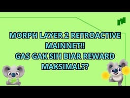 [MODAL] MORPH LAYER 2 RETROACTIVE MAINNET!! GAS GAK SIH BIAR REWARD MAKSIMAL??