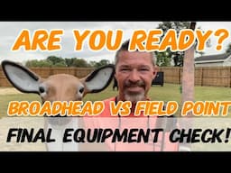 Are You Ready? Final Equipment Check! Broadheads Vs Field Points