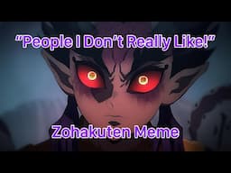 “People I Don’t Really Like!” - Zohakuten Meme