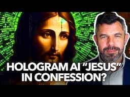 Would I Confess My Sins To AI Hologram Jesus?