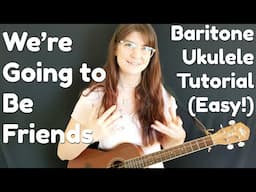 We're Going to Be Friends (White Stripes) Easy Baritone Ukulele Tutorial in G