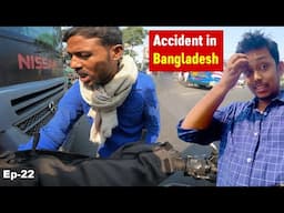 Had an Accident with a Bus (in Bangladesh) Ep-22