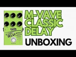 M-VAVE CLASSIC DELAY unboxing and first look!