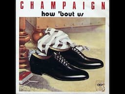 Champaign ~ How 'Bout Us 1981 Soul Purrfection Version