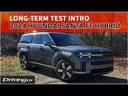 2024 Hyundai Santa Fe Hybrid | Long-Term Test Intro | Driving.ca