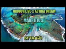 Grouch - Live & Astral Dream - Mauritius -