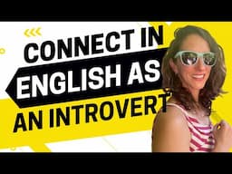 2307 - How to Connect in English as an Introvert