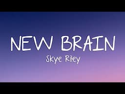 Skye Riley - New Brain (Lyrics)