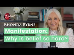 Manifesting: Why it's so hard to believe | Rhonda Byrne